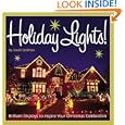 Holiday Lights!: Brilliant displays to inspire your Christmas celebration