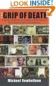 The Grip of Death: A Study of Modern Money, Debt Slavery and Destructive Economics