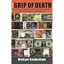 The Grip of Death: A Study of Modern Money, Debt Slavery and Destructive Economics