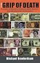 The Grip of Death: A Study of Modern Money, Debt Slavery and Destructive Economics