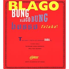 Blago Bung, Blago Bung, Bosso Fatakal: First Texts of German Dada (Anti-Classics of Dada)