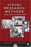 Visual Research Methods: Image, Society, and Representation