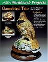 Gamebird Trio (Workbench Projects)