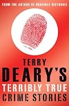 Terry Deary's Terribly True Crime Stories (Terry Deary's Terribly True Stories S.)