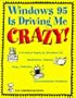 Windows 95 is Driving Me Crazy