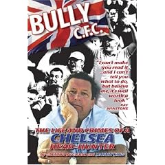 Bully C.F.C.: The Life and Crimes of a Chelsea Head-hunter