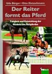 Der Reiter formt das Pferd.