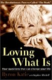 Loving What Is: Four Questions That Can Change Your Life
