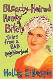 Bleachy-Haired Honky Bitch: Tales from a Bad Neighborhood