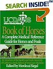 UC Davis School of Veterinary Medicine Book of Horses: A Complete Medical Reference Guide for Horses and Foals