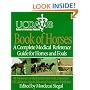 UC Davis School of Veterinary Medicine Book of Horses: A Complete Medical Reference Guide for Horses and Foals
