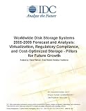 Review IDC Research  / Worldwide Disk Storage Systems 2005-2009 Forecast and Analysis: Virtualization, Regulatory Compliance, and Cost-Optimized Storage - Pillars for Future Growth