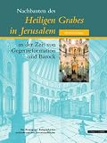Nachbauten des Heiligen Grabes in Jerusalem in der Zeit von Gegenreformation und Barock - Michael R�diger