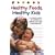 Healthy Foods, Healthy Kids: A Complete Guide to Nutrition for Children from Birth to Six-Year-Olds