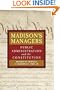 Madison's Managers: Public Administration and the Constitution (Johns Hopkins Studies in Governance and Public Management)
