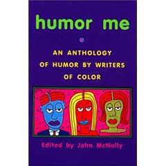 Humor Me: An Anthology of Humor by Writers of Color