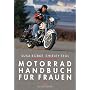 Motorradhandbuch f�r Frauen