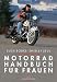  : Motorradhandbuch f&uuml;r Frauen