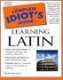 Complete Idiot's Guide to Learning Latin