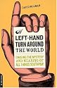 A Left-hand Turn Around the World: Chasing the Mystery And Meaning of All Things Southpaw