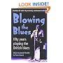 Blowing the Blues: A Personal History of the British Blues