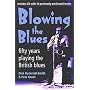 Blowing the Blues: A Personal History of the British Blues