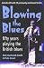 Blowing the Blues: A Personal History of the British Blues
