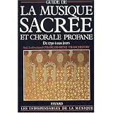 Guide de la musique sacr�e et chorale profane. De 1750 � nos jourspar Collectif