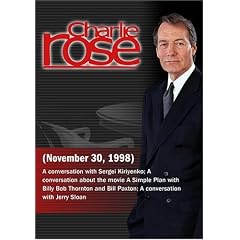 Charlie Rose with Sergei Kiriyenko; Bill Paxton & Billy Bob Thornton; Jerry Sloan (November 30, 1998)