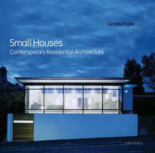 Small Houses: Contemporary Residential Architecture Small Houses Contemporary Residential Architecture