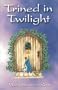 TRINED IN TWILIGHT