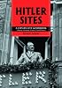 Hitler Sites: A City-by-city Guidebook (Austria, Germany, France, United States)