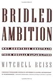 Bridled Ambition: Why Countries Constrain Their Nuclear Capabilities (Woodrow Wilson Center Special Studies)