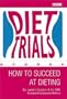 Diet Trials: How to Succeed at Dieting