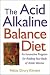 The Acid Alkaline Balance Diet: An Innovative Program for Ridding Your Body of Acidic Wastes