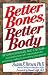   - Better Bones, Better Body: A Comprehensive Self-Help Program for Preventing, Halting and Overcoming Osteoporosis