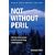 Not Without Peril, Tenth Anniversary Edition: 150 Years of Misadventure on the Presidential Range of New Hampshire
