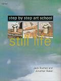 Step-by-Step Art School: Still Life