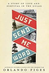 Just Send Me Word: A True Story of Love and Survival in the Gulag