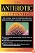 The Antibiotic Alternative: The Natural Guide to Fighting Infection and Maintaining a Healthy Immune System