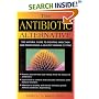 The Antibiotic Alternative: The Natural Guide to Fighting Infection and Maintaining a Healthy Immune System