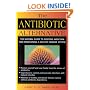 The Antibiotic Alternative: The Natural Guide to Fighting Infection and Maintaining a Healthy Immune System