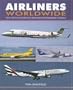 Airliners Worldwide: Over 100 Current Airliners Described and Illustrated in Color