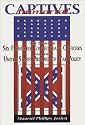 Immortal Captives: The Story of 600 Confederate Officers and the United States Prisoner of War Policy