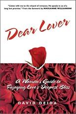 Dear lover : a woman's guide to enjoying love's deepest bliss