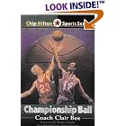 Championship Ball (Chip Hilton Sports Series) by  Clair Bee, Cynthia Bee Farley, Randall Farley, and Bob Knight