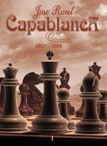 Jose Raul Capablanca Games 1901-24 (Games Collections)