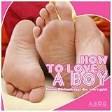 How to Love ... A Boy. Dieses H�rbuch sagt dir, wie's geht - Adrian More