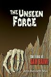 The Unseen Force : The Films of Sam Raimi