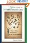 You Are a Mathematician: A Wise and Witty Introduction to the Joy of Numbers